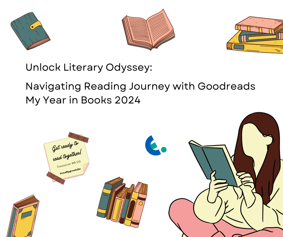 Unlock Literary Odyssey: Navigating Reading Journey with Goodreads My Year in Books 2024
