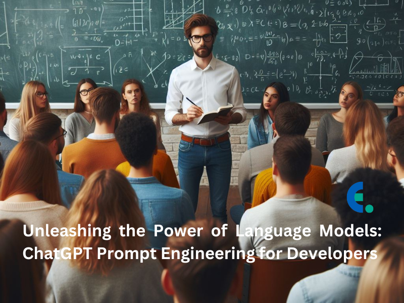 Unleashing the Power of Language Models: ChatGPT Prompt Engineering for Developers