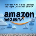 How are AWS Cloud Services the Right Choice for SMBs?